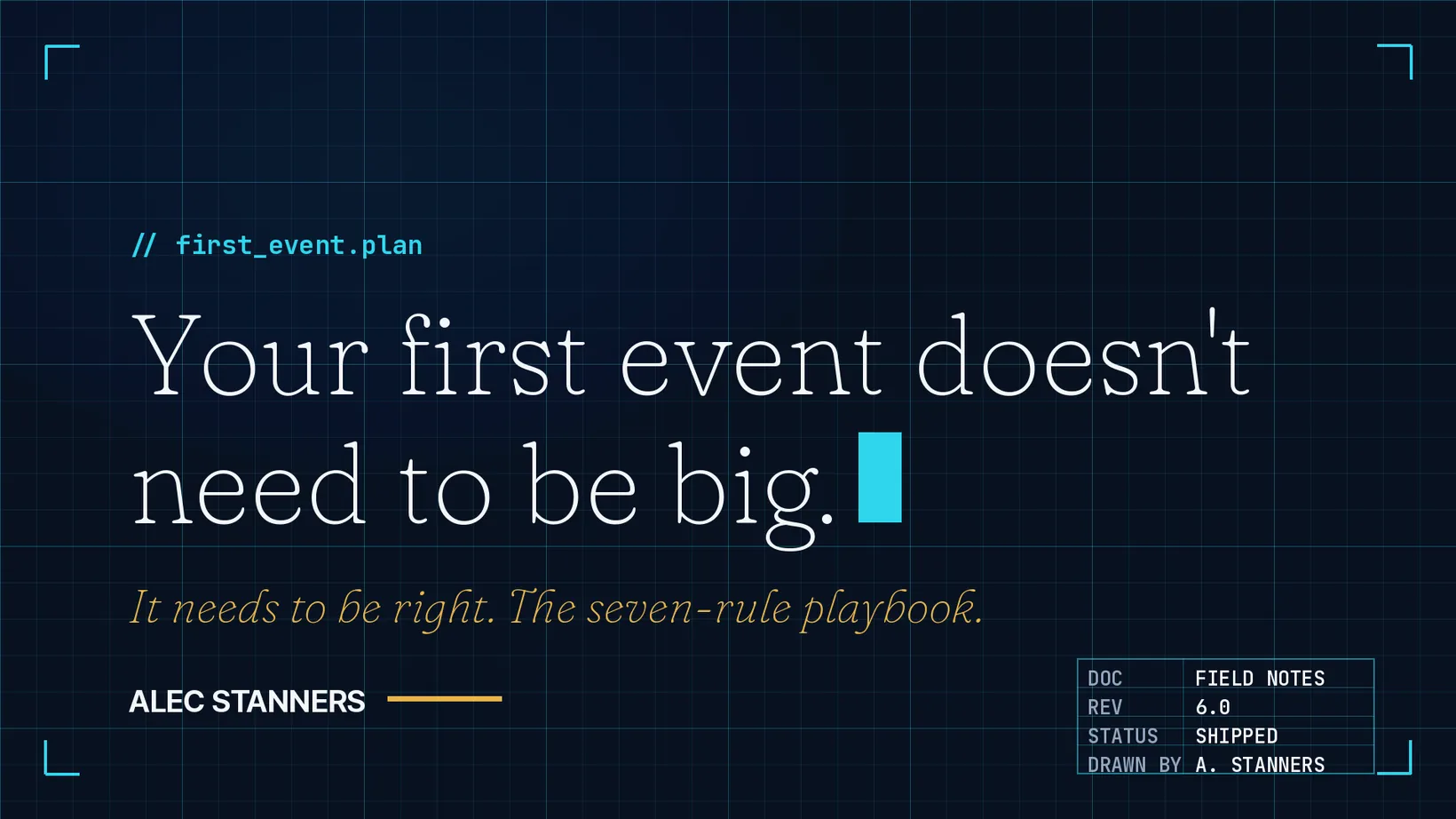 Your First Event Doesn't Need to Be Big. It Needs to Be Right.